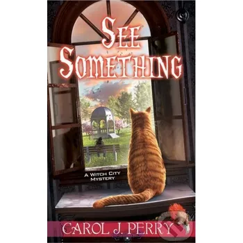See Something - Carol J. Perry Kensington Publishing Corporation
