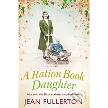 A Ration Book Daughter - Jean Fullerton Corvus
