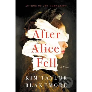 After Alice Fell - Kim Taylor Blakemore Lake Union Publishing