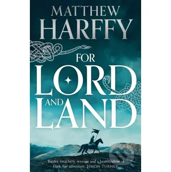 For Lord and Land - Matthew Harffy Head of Zeus