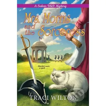 Beletrie pro dospělé Mrs. Morris and the Sorceress - Traci Wilton Kensington Publishing Corporation