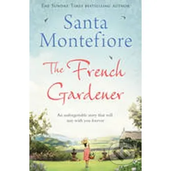 The French Gardener - Santa Montefiore Simon & Schuster