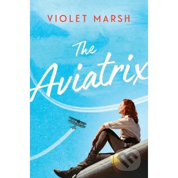 The Aviatrix - Violet Marsh