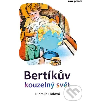 Bertíkův kouzelný svět - Ludmila Fialová Pointa