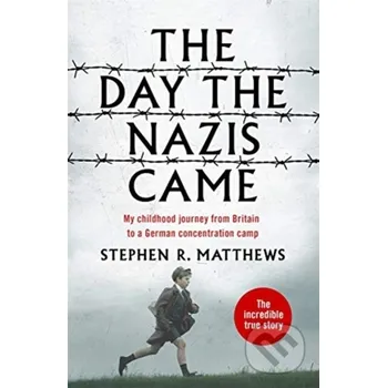 Literární biografie The Day the Nazis Came - Stephen R. Matthews John Blake