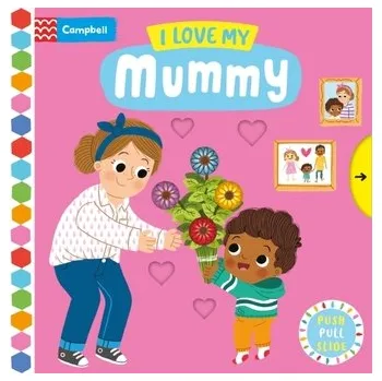 První čtění I Love My Mummy - Campbell Books [EN] (2023, Formát desky, Pan Macmillan)