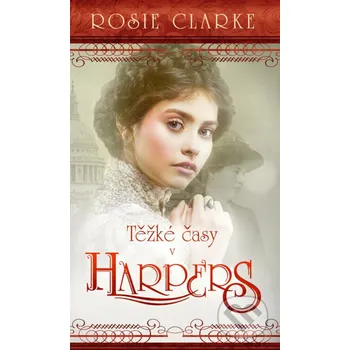 Kniha Těžké časy v Harpers - Rosie Clarke Moba