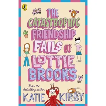 The Catastrophic Friendship Fails of Lottie Brooks - Katie Kirby Puffin Books