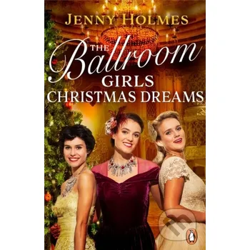 The Ballroom Girls: Christmas Dreams - Holmes Jenny Transworld