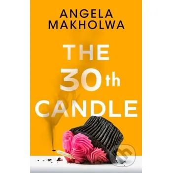 The 30th Candle - Angela Makholwa Lake Union Publishing