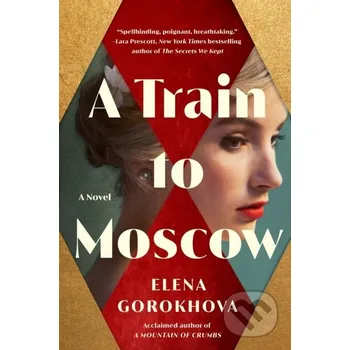 A Train to Moscow - Elena Gorokhova Lake Union Publishing