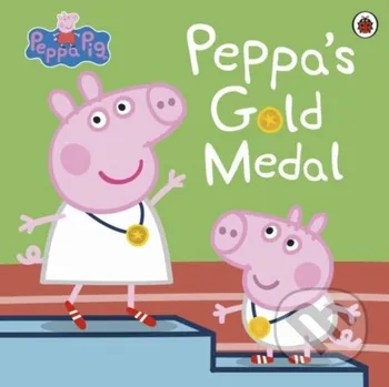 Pohádka Peppa Pig: Peppa's Gold Medal - Peppa Pig Ladybird Books