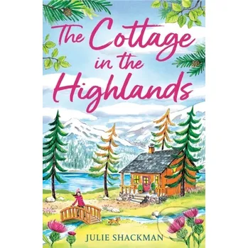 Beletrie pro dospělé The Cottage in the Highlands - Julie Shackman One More Chapter