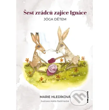 Šest zrádců zajíce Ignáce - Marie Hledíková Pointa