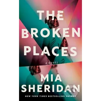 The Broken Places - Mia Sheridan