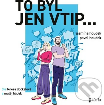 To byl jen vtip… - Jasmína Houdek, Miroslav Houdek Témbr