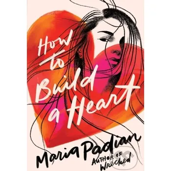 How to Build a Heart - Maria Padian