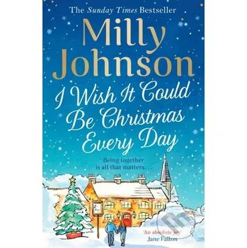 I Wish It Could Be Christmas Every Day - Milly Johnson Simon & Schuster