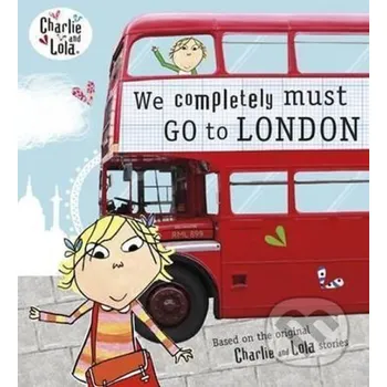Cizojazyčná kniha Charlie and Lola: We Completely Must Go to London - Lauren Child Penguin Books