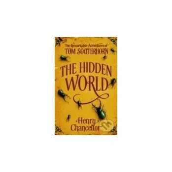 Cizojazyčná kniha The Hidden World: The Remarkable Adventures of Tom Scatterhorn - Henry Chancellor Oxford University Press