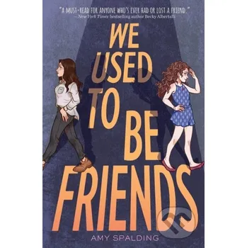 We Used to Be Friends - Amy Spalding
