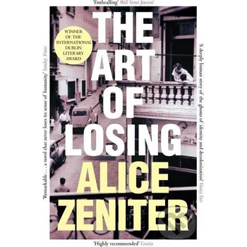 The Art of Losing - Alice Zeniter Picador