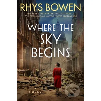Where the Sky Begins - Rhys Bowen Lake Union Publishing