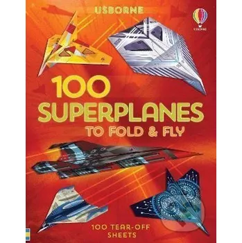 Cizojazyčná kniha 100 Superplanes to Fold and Fly - Abigail Wheatley Usborne