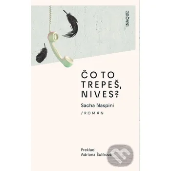 Kniha Čo to trepeš, Nives? - Sacha Naspini Inaque