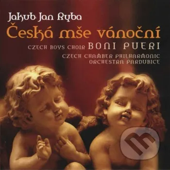 Česká hudba Jakub Jan Ryba: Česká mše vánoční (Czech Chamber Philharmoni) - Czech Chamber Philharmonic Orchestra Fermata CZ