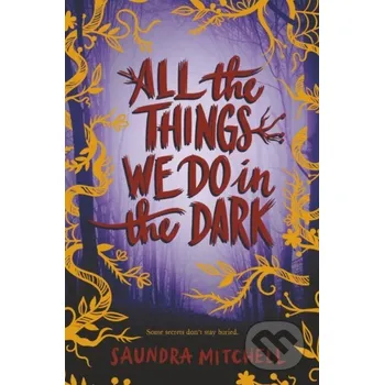 All the Things We Do in the Dark - Saundra Mitchell HarperCollins