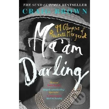 Ma´am Darling : 99 Glimpses of Princess Margaret - Craig Brown HarperCollins Publishers
