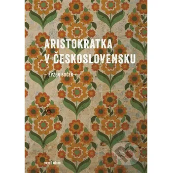 Kniha Aristokratka v Československu - Evžen Boček Druhé město