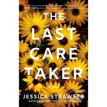 The Last Caretaker - Jessica Strawser Lake Union Publishing