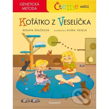 Čteme sami: Koťátko z Veselíčka - genetická metoda - Renata Špačková, Klára Veselá (ilustrátor) Nakladatelství Fragment