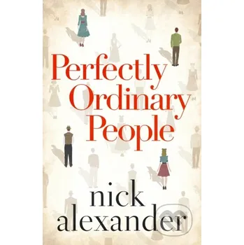 Perfectly Ordinary People - Nick Alexander Lake Union Publishing