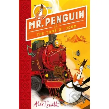 Mr Penguin and the Tomb of Doom - Alex T. Smith Hodder Children's Books
