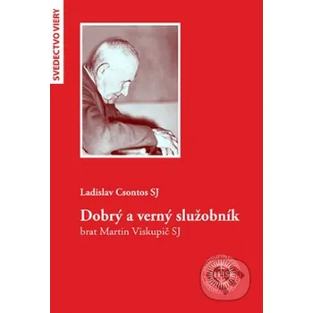 Kniha Dobrý a verný služobník brat Martin Viskupič SJ - Ladislav Csontos Dobrá kniha