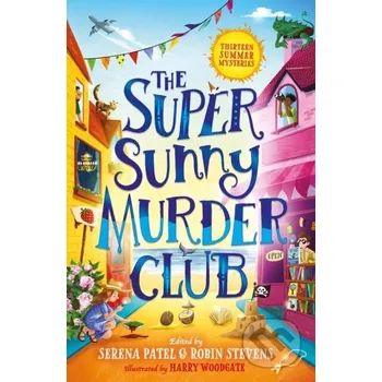 The Super Sunny Murder Club - Abiola Bello, Sharna Jackson, Serena Patel, Roopa Farooki, Patrice Lawrence, Nizrana Farook, Maisie Chan, Elle McNicoll, E.L Norry, Benjamin Dean Farshore