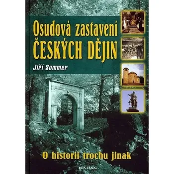 Osudová zastavení českých dějin Jiří Sommer