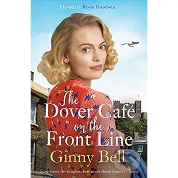The Dover Cafe On the Front Line - Ginny Bell Zaffre