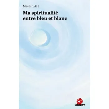 Ma spiritualité entre bleu et blanc - Tah, Ma-Li