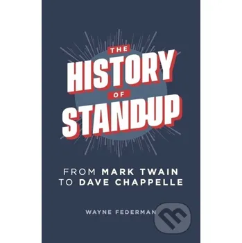 The History of Stand-Up - Wayne Federman Independently Published