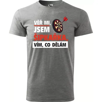 Sablio Tričko s potiskem Věř mi, jsem šipkařka - šedé 5XL