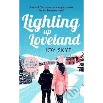 Beletrie pro dospělé Lighting up Loveland - Joy Skye Independently Published