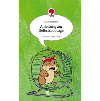 Komiks pro dospělé Anleitung zur Selbstsabotage. Life is a Story - story.one - Hildebrand, Lea