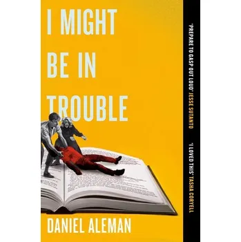 Beletrie pro dospělé I Might Be in Trouble - Aleman, Daniel