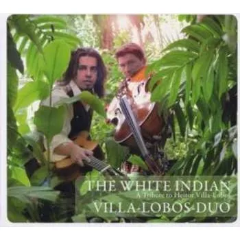 Zahraniční hudba CD Villa-Lobos-Duo: The White Indian DIGI 2009 Digipack