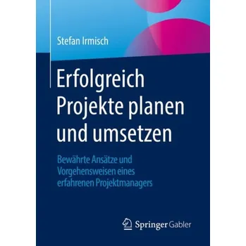 Cizojazyčná kniha Erfolgreich Projekte planen und umsetzen - Irmisch, Stefan