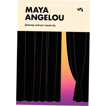 Śpiewaj, tańcuj i wesel się Maya Angelou